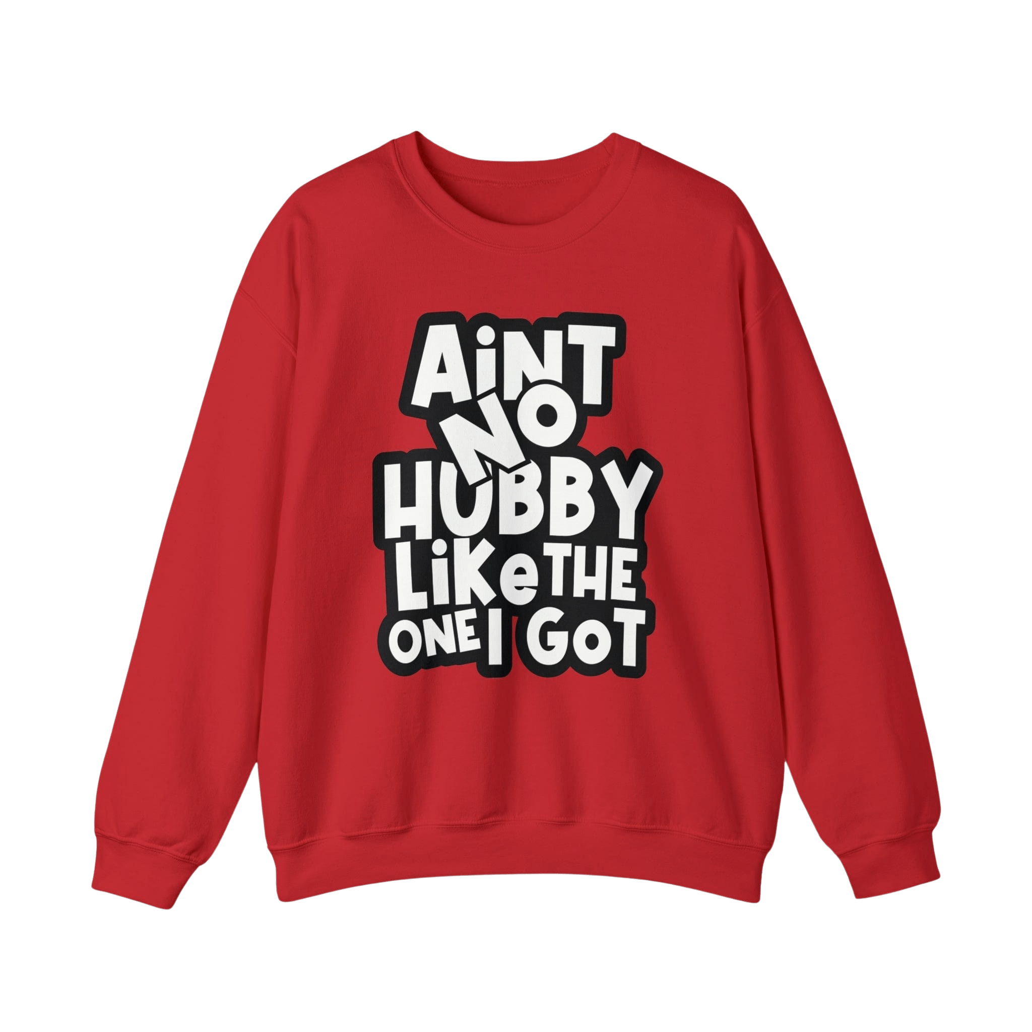 Aint No Hubby/Wifey Like The One I Got | Anniversary Sweatshirts